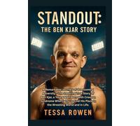 Standout: The Ben Kjar Story: A Remarkable Journey of Overcoming Adversity - The Inspiring True Story of Ben Kjar, a Young Man Born with Crouzon ... His Place in the Wrestling World and in Life.