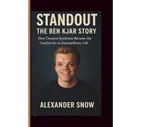 Standout: The Ben Kjar Story: How Crouzon Syndrome Became the Catalyst for an Extraordinary Life