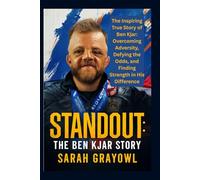 Standout: The Ben Kjar Story: The Inspiring True Story of Ben Kjar: Overcoming Adversity, Defying the Odds, and Finding Strength in His Difference