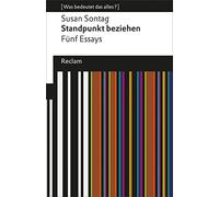 Standpunkt beziehen: Fünf Essays (Was bedeutet das alles?)