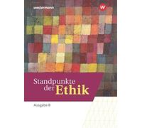 Standpunkte Der Ethik. Schulbuch. Lehr- Und Arbeitsbuch Für Die Gymnasiale Oberstufe In Baden-Württemberg