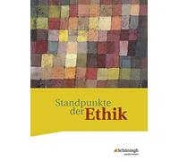 Standpunkte der Ethik. Schulbuch: Lehr- und Arbeitsbuch für die gymnasiale Oberstufe - Neubearbeitung