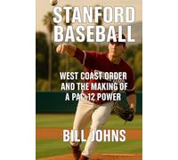 Stanford Baseball: West Coast Order and the Making of a Pac-12 Power