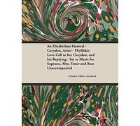 Stanford, C: Elizabethan Pastoral - Corydon, Arise! - Phylli