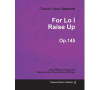 Stanford, C: For Lo I Raise Up - Sheet Music Arranged For So