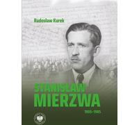 Stanisław Mierzwa 1905-1985 - Radosław Kurek (Buch auf Polnisch)