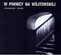 Stanisław Sojka : W piwnicy na Wójtowskiej (digipack)