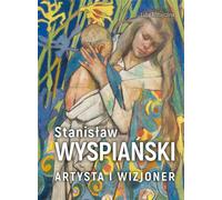 Stanisław Wyspiański L'artiste et le visionnaire - Luba Ristujczina (Buch auf Polnisch)