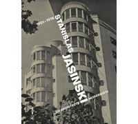 Stanislas Jasinski: Un architecte moderniste (1901-1978)