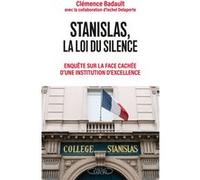Stanislas, la loi du silence - Enquête sur la face cachée d'une institution d'excellence Clémence Badault (Auteur), Ixchel Delaporte (Contributions)