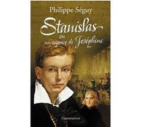 Philippe Séguy – Stanislas ou Un caprice de Joséphine – Roman – Broché (Flammarion)