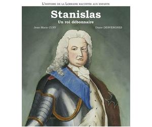 STANISLAS Un roi débonnaire - Jean-Marie Cuny - Verbe Haut Editions Du - broché - Essai