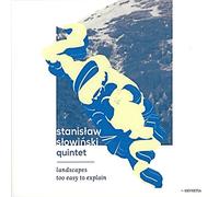 StanisĹaw SĹowiĹski Quintet: Landscapes Too Easy To Explaint [CD]