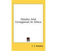 Stanley and Livingstone in Africa Headley, J. T. (Auteur)