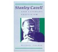 Stanley Cavell and Literary Skepticism by Michael Fischer Michael Fischer (Auteur)