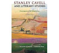 Stanley Cavell And Literary Studies: Consequences Of Skepticism