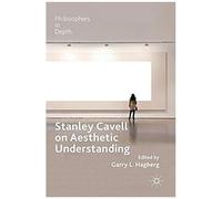 Stanley Cavell On Aesthetic Understanding