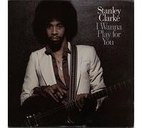 STANLEY CLARKE - I WANNA PLAY FOR YOU