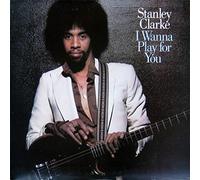 STANLEY CLARKE - i wanna play for you LP