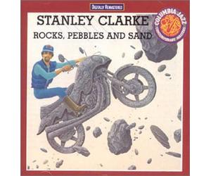 Stanley Clarke - Rocks, Pebbles & Sand