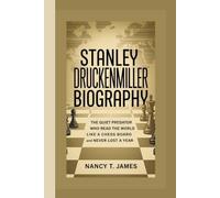 STANLEY DRUCKENMILLER BIOGRAPHY: The Quiet Predator Who Read the World Like a Chess Board and Never Lost a Year