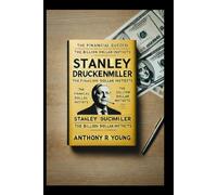 STANLEY DRUCKENMILLER: The financial success- The Billion-dollar instincts
