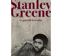 Stanley Greene, Le parti de la révolte - Stanley Greene - Textuel - broché - Beau livre