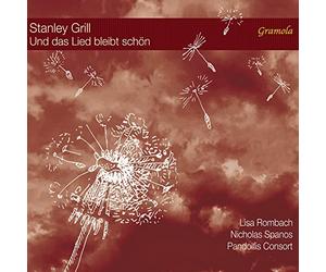 Stanley Grill : Mélodies. Spanos, Rombach, Pandolfis Consort.