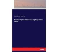 Stanley Improved Labor Saving Carpenters Tools - Stanley Rule Level Co. - BoD Third Party Titles - Livre en Anglais Stanley Rule Level Co.Stanley Rule Level Co. (Auteur)