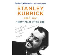Stanley Kubrick and Me: Thirty Years at His Side