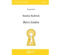 Stanley Kubrick, Barry Lyndon - Gaspard Delon - Atlande Eds - broché - Scolaire / Universitaire