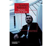 Stanley Kubrick: L'humain, ni plus ni moins