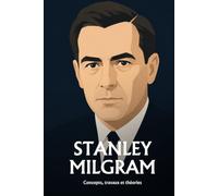 Stanley Milgram: Obéissance et autorité : ce que la psychologie a établi