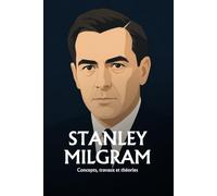 Stanley Milgram: Obéissance et autorité : ce que la psychologie a établi