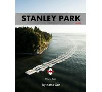 Stanley Park: A Perfect Coffee Table Picture Book - Travel and Nature lovers.