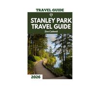 Stanley Park Travel Guide: Journey Through Nature, Culture, And Adventure