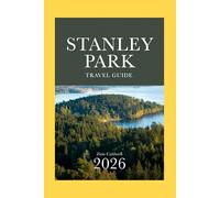 Stanley Park Travel Guide: Journey Through Nature, Culture, And Adventure