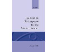 Stanley Wells Re-editing Shakespeare for the Modern Reader (Relié)