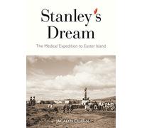 Stanley's Dream: The Medical Expedition to Easter Island