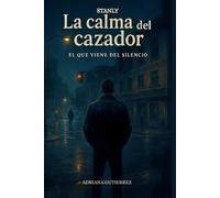 Stanly - La calma del cazador: El que viene del silencio