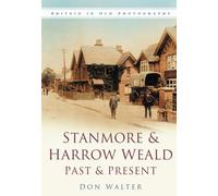 Stanmore & Harrow Weald Past & Present