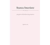 Stanza Interiore - Agenda 2026: 365 giorni di decluttering emotivo e fisico per ritrovare spazio, presenza e leggerezza