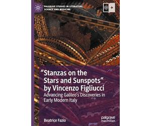 "Stanzas on the Stars and Sunspots" by Vincenzo Figliucci: Advancing Galileo’s Discoveries in Early Modern Italy
