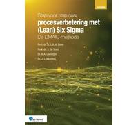 Stap voor stap naar procesverbetering met (Lean) Six Sigma: de DMAIC-methode