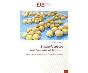 Staphylococcus epidermidis et Biofilm: Mécanismes, Régulation et Pouvoir Pathogène
