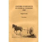 Staple Foods: Proceedings of the Oxford Symposium on Food and Cooking 1989