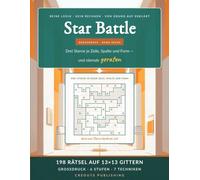 Star Battle: Großdruck - 198 Logikrätsel, Drei Sterne in jeder Zeile - Sechs Stufen, jede Technik erklärt, alle Lösungen