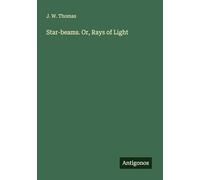 Star-beams. Or, Rays of Light