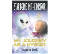 Star Being In The Mirror: My Journey As A Hybrid