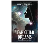 STAR CHILD DREAMS: VISIONS BEYOND THE VEIL